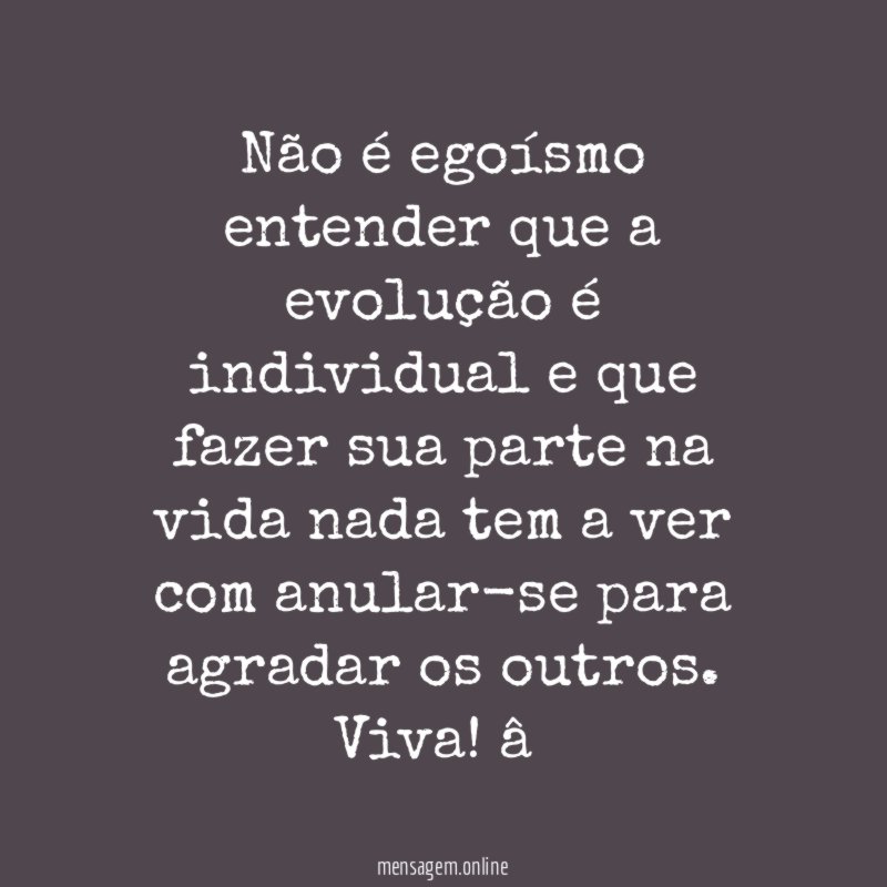 Não é egoísmo entender que a evolução é