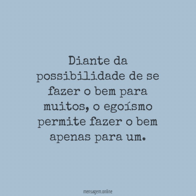 Diante da possibilidade de se fazer o bem para muitos
