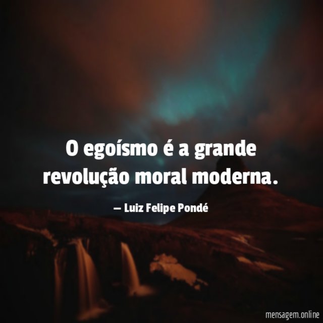 O egoísmo é a grande revolução moral moderna