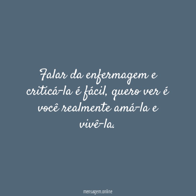 Falar da enfermagem e criticá-la é fácil