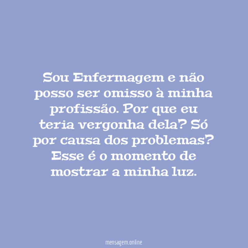 Sou Enfermagem e não posso ser omisso à minha profissão