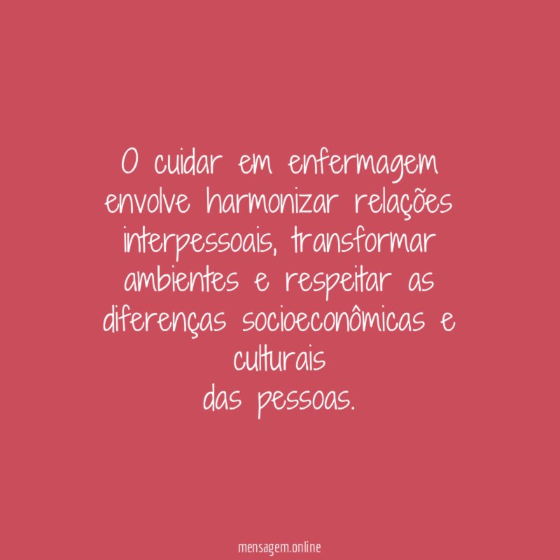 O cuidar em enfermagem envolve harmonizar relações interpessoais