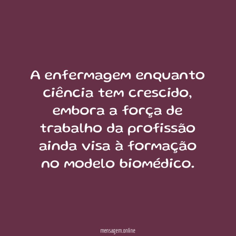 A enfermagem enquanto ciência tem crescido