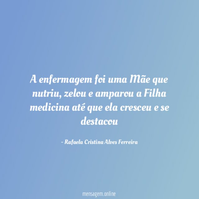 A enfermagem foi uma Mãe que nutriu