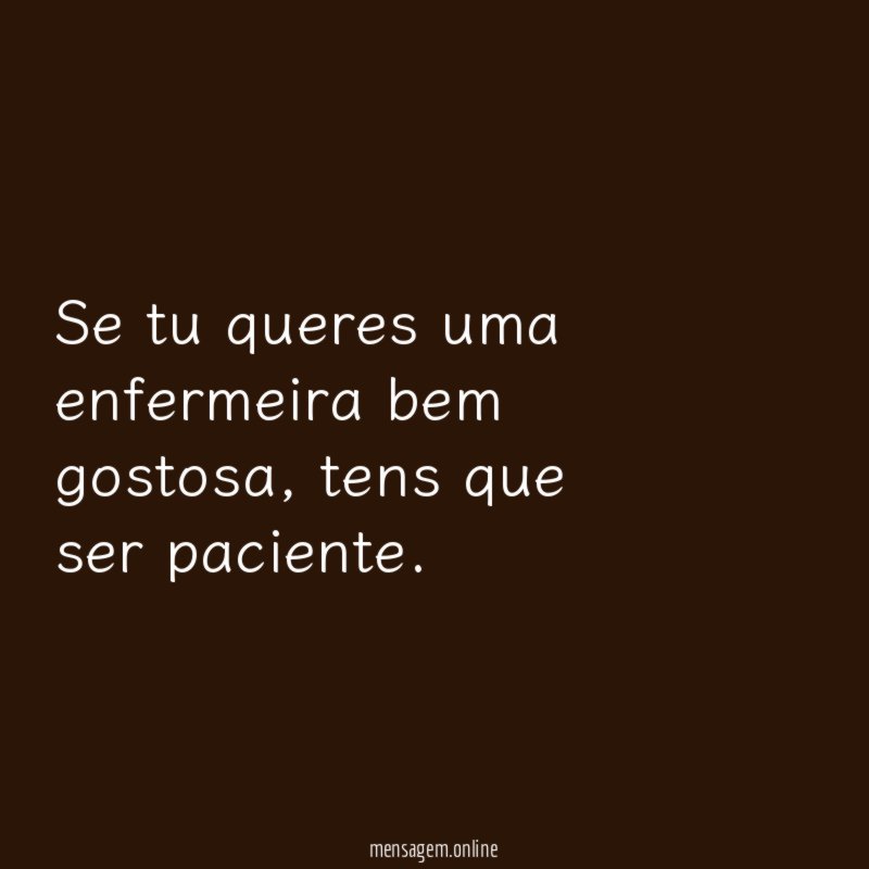 Se tu queres uma enfermeira bem gostosa