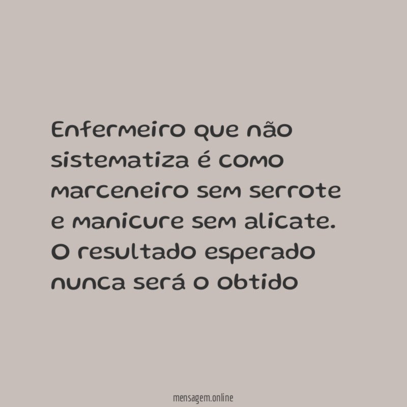 Enfermeiro que não sistematiza é como marceneiro sem