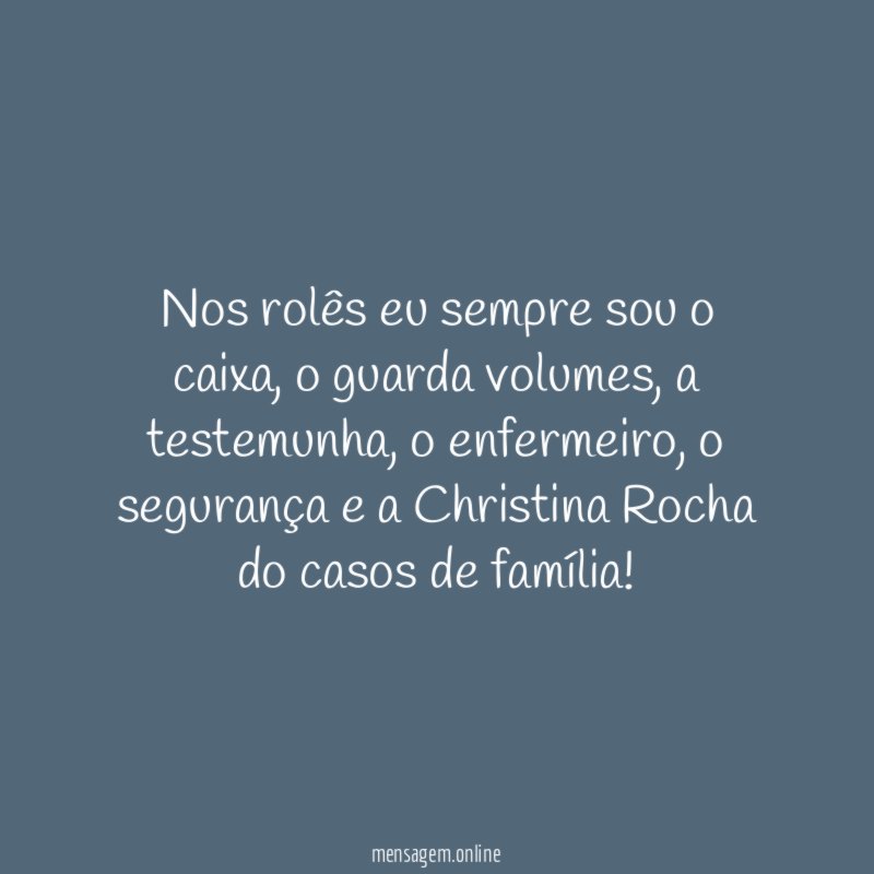Nos rolês eu sempre sou o caixa