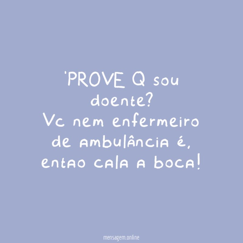 PROVE Q sou doente