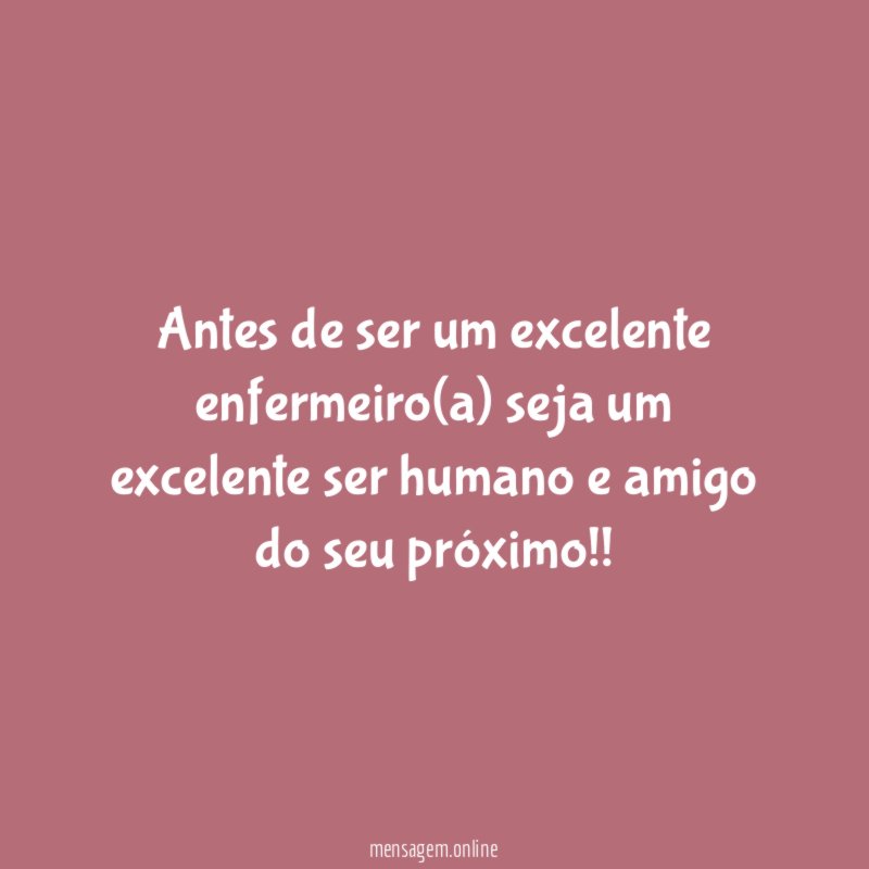 Antes de ser um excelente enfermeiro(a) seja um