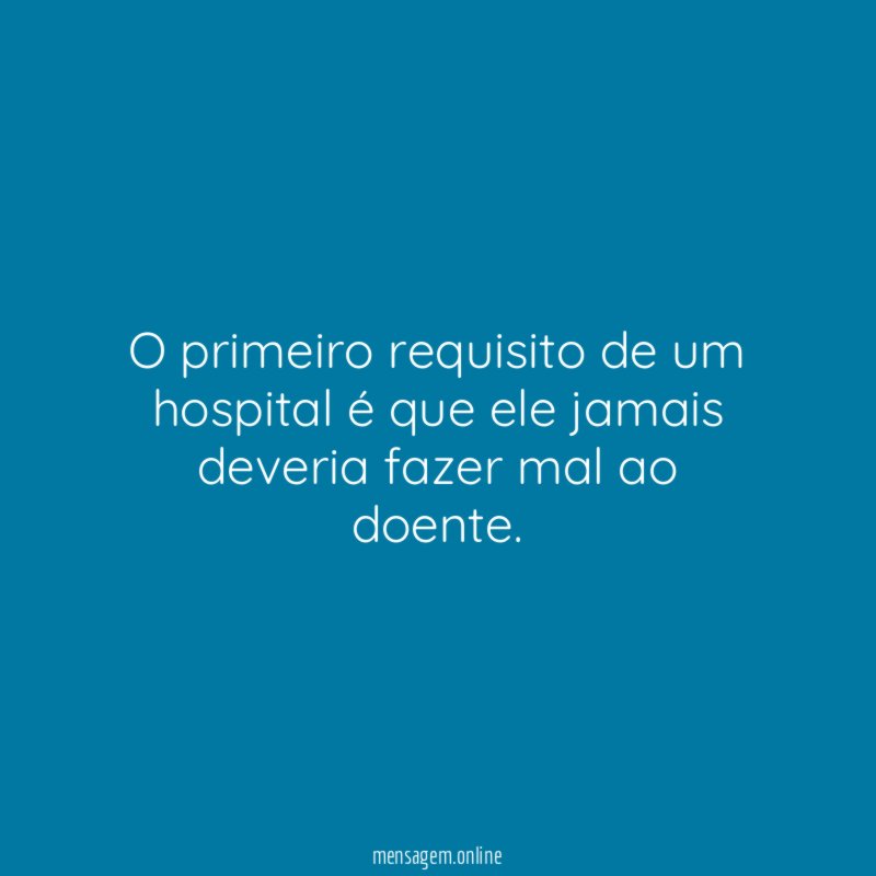 O primeiro requisito de um hospital é que