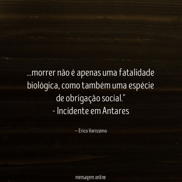 "…morrer não é apenas uma fatalidade biológica, como também uma espécie de obrigação social."