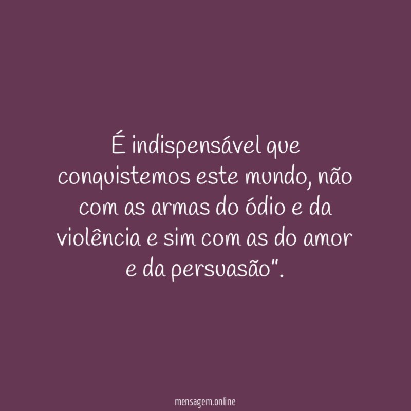 É indispensável que conquistemos este mundo