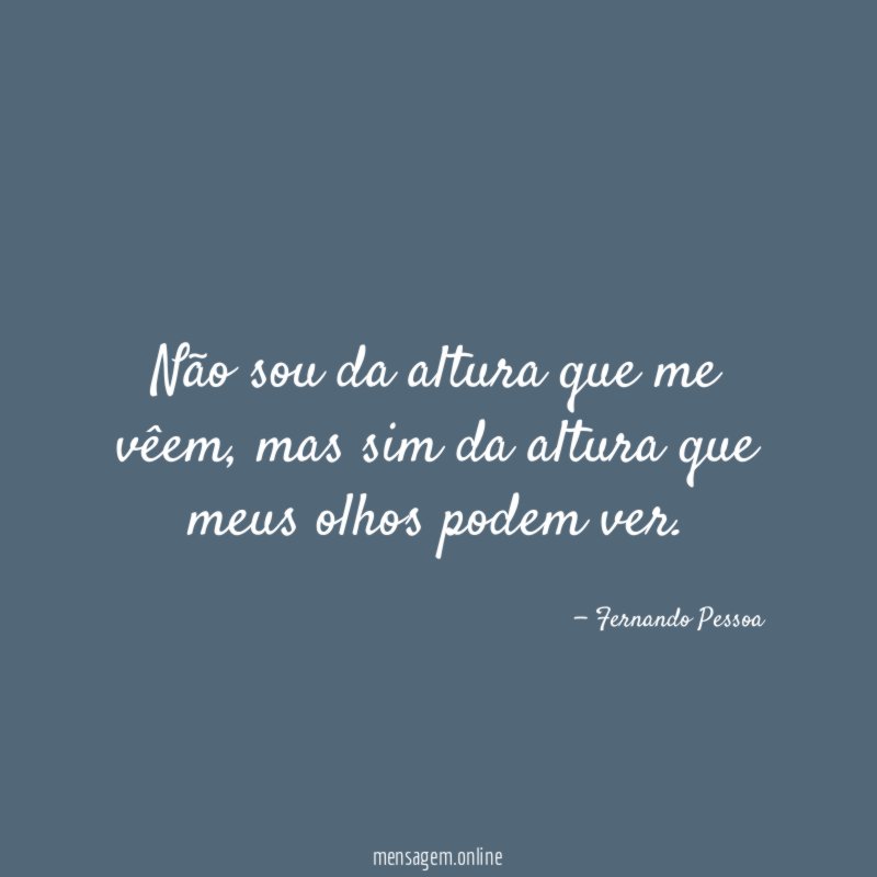 Não sou da altura que me vêem
