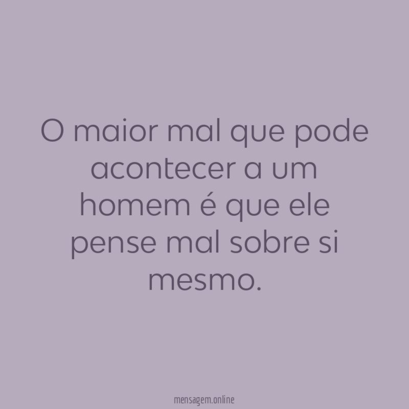 O maior mal que pode acontecer a um