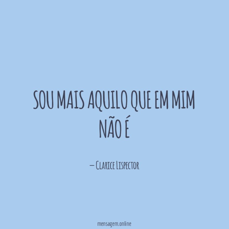 Sou mais aquilo que em mim não é
