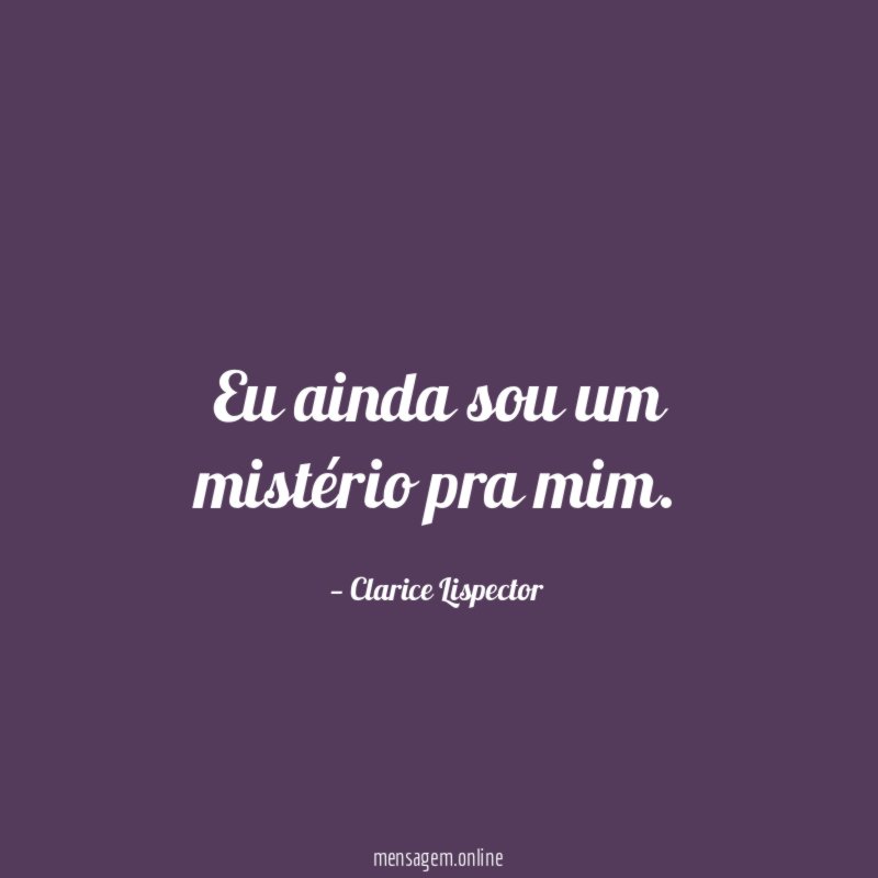 Eu ainda sou um mistério pra mim