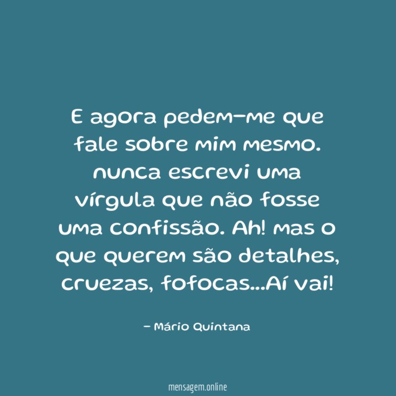 E agora pedem-me que fale sobre mim mesmo
