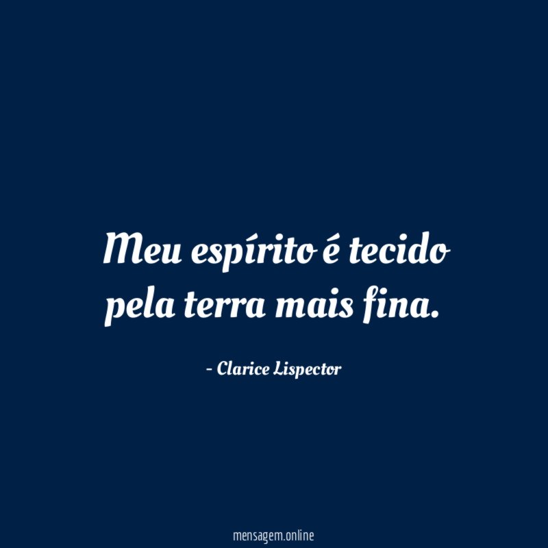 Meu espírito é tecido pela terra mais fina
