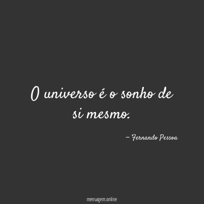 O universo é o sonho de si mesmo