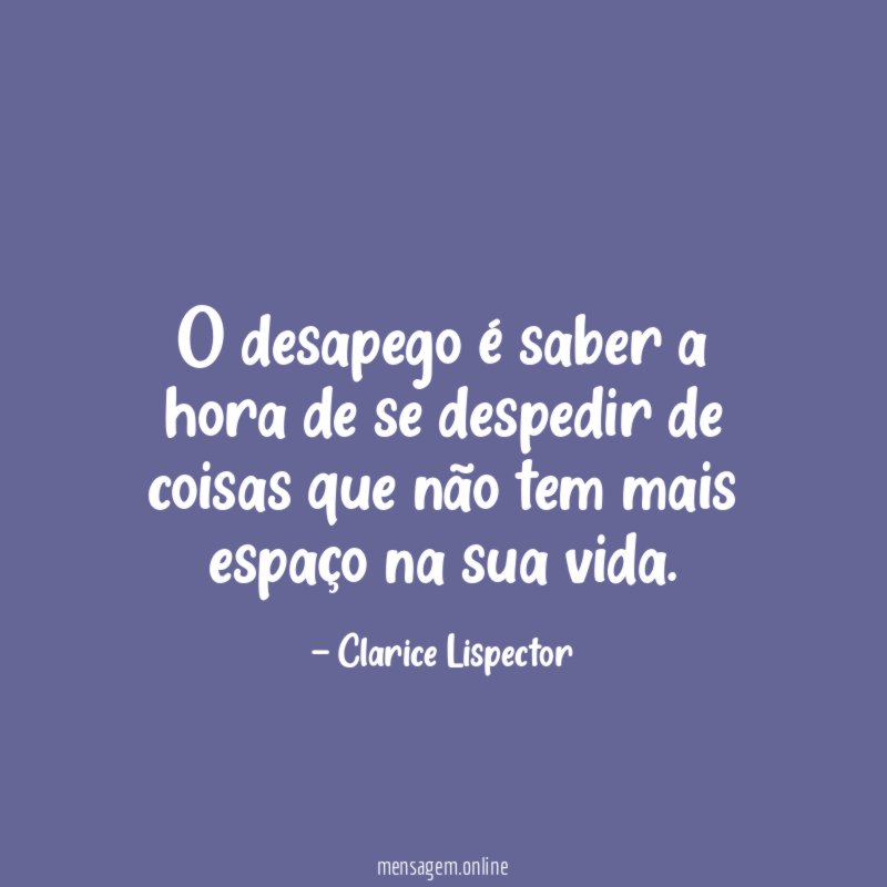 O desapego é saber a hora de se