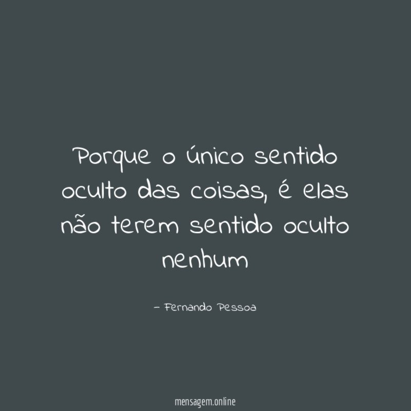 Porque o único sentido oculto das coisas