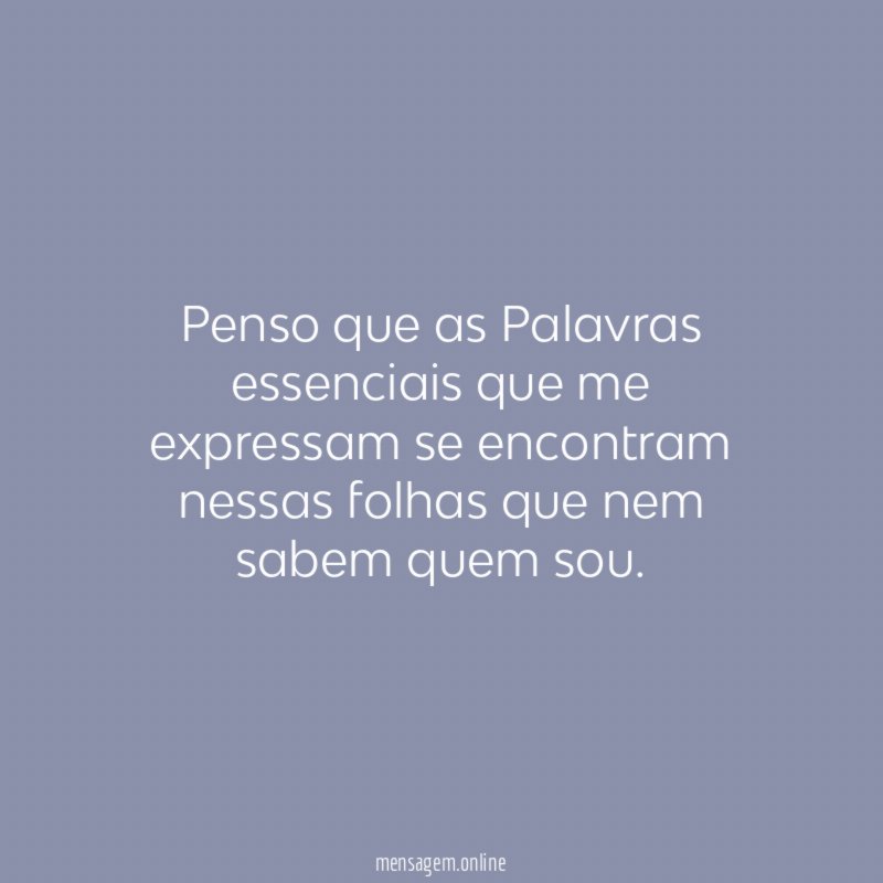Penso que as Palavras essenciais que me expressam