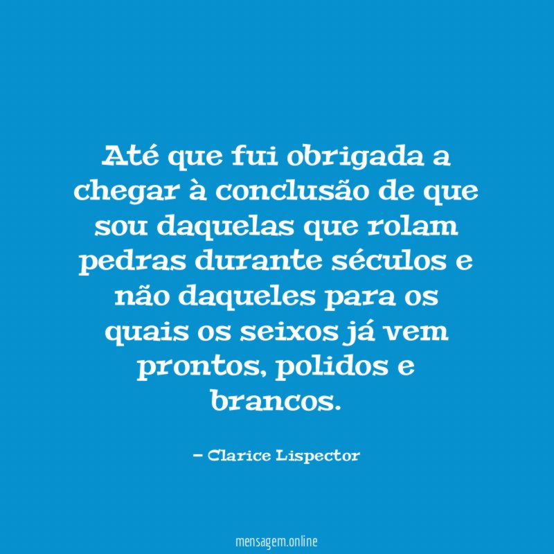 Até que fui obrigada a chegar à conclusão