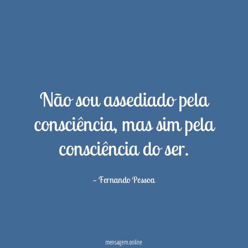 Não sou assediado pela consciência