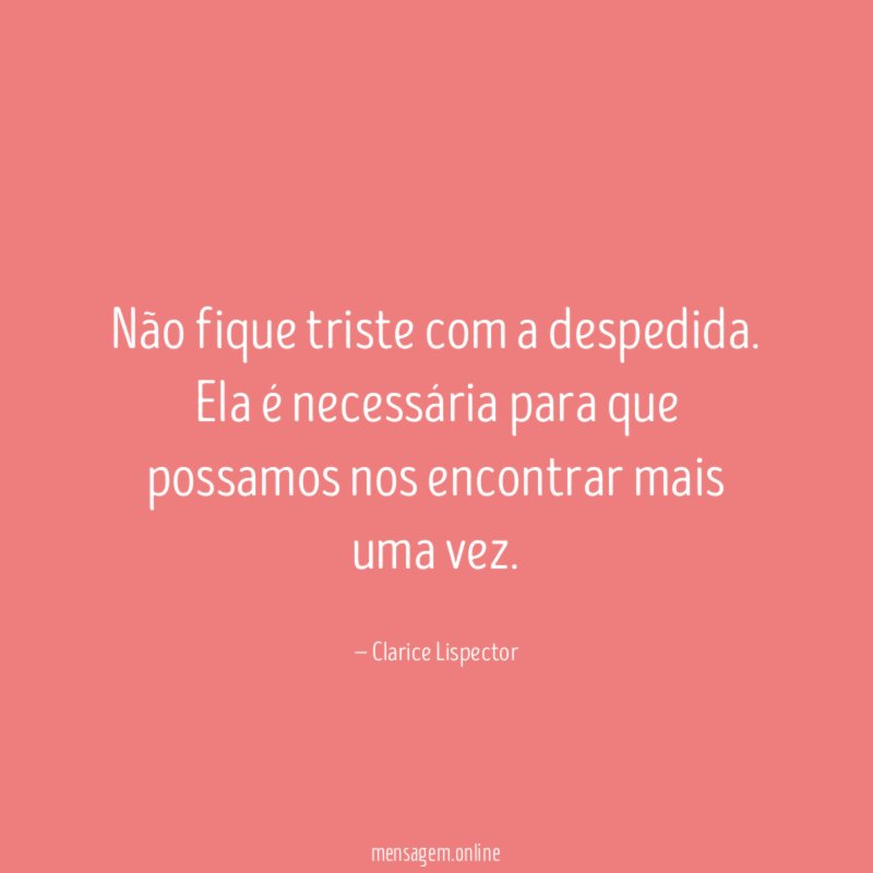 Não fique triste com a despedida