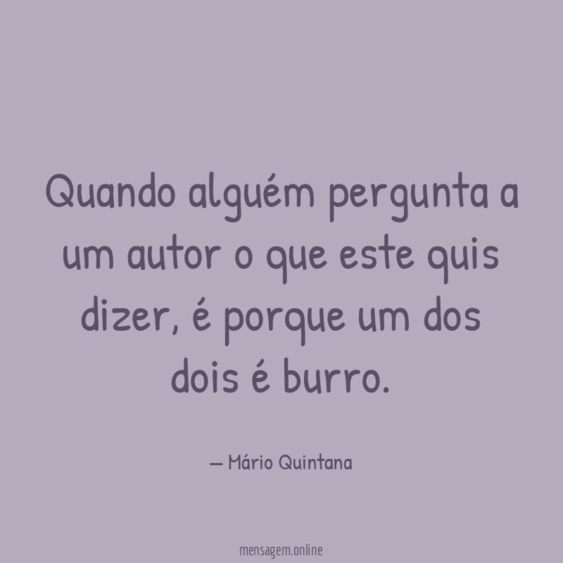 Quando alguém pergunta a um autor o que este quis dizer