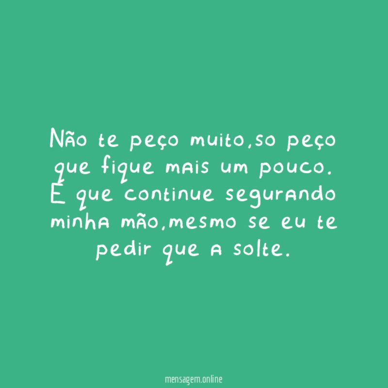 Não te peço muito