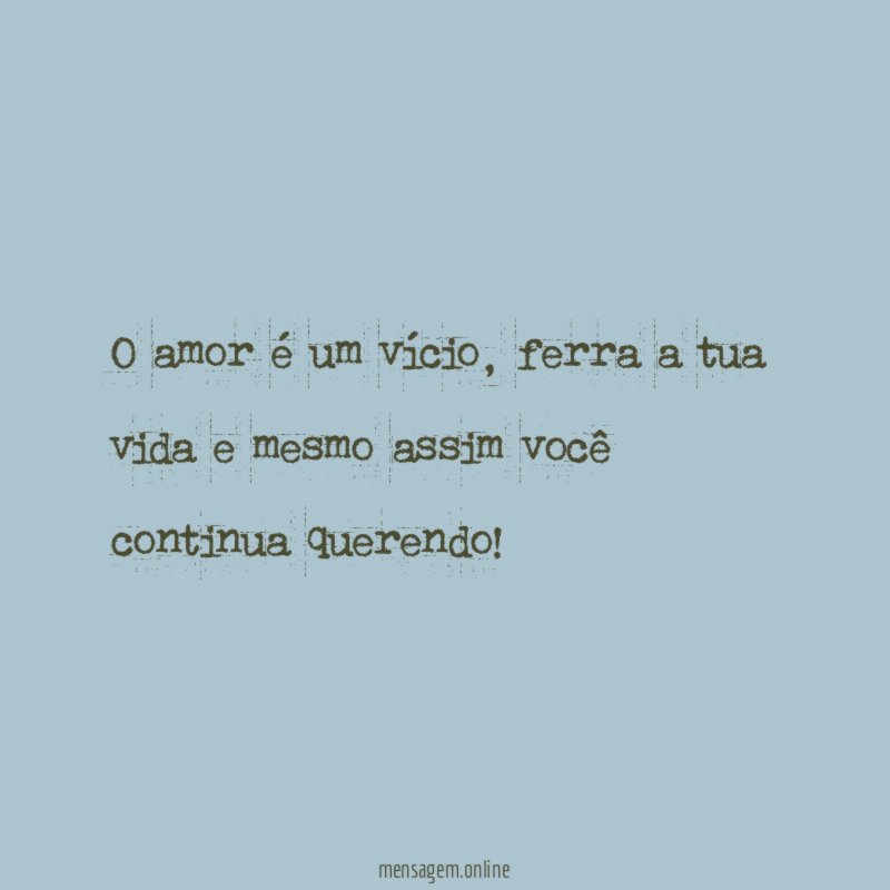 O amor é um vício