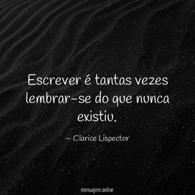 Escrever é tantas vezes lembrar-se do que nunca existiu