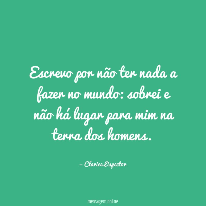 Escrevo por não ter nada a fazer no mundo