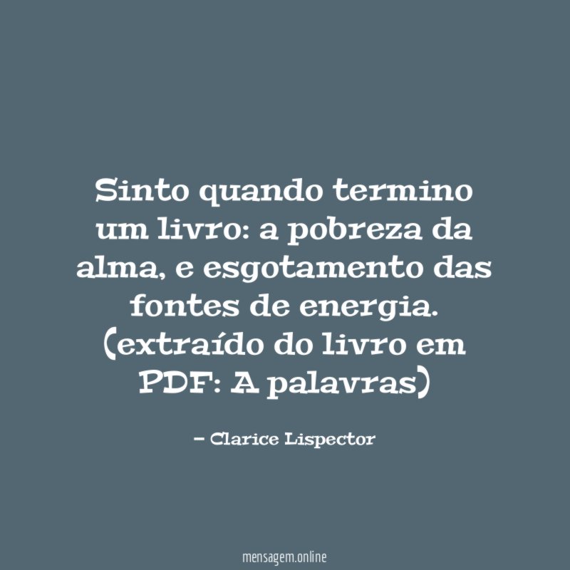 Sinto quando termino um livro: a pobreza da alma, e esgotamento das fontes de energia.