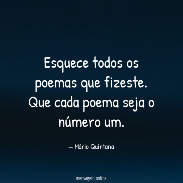 Esquece todos os poemas que fizeste