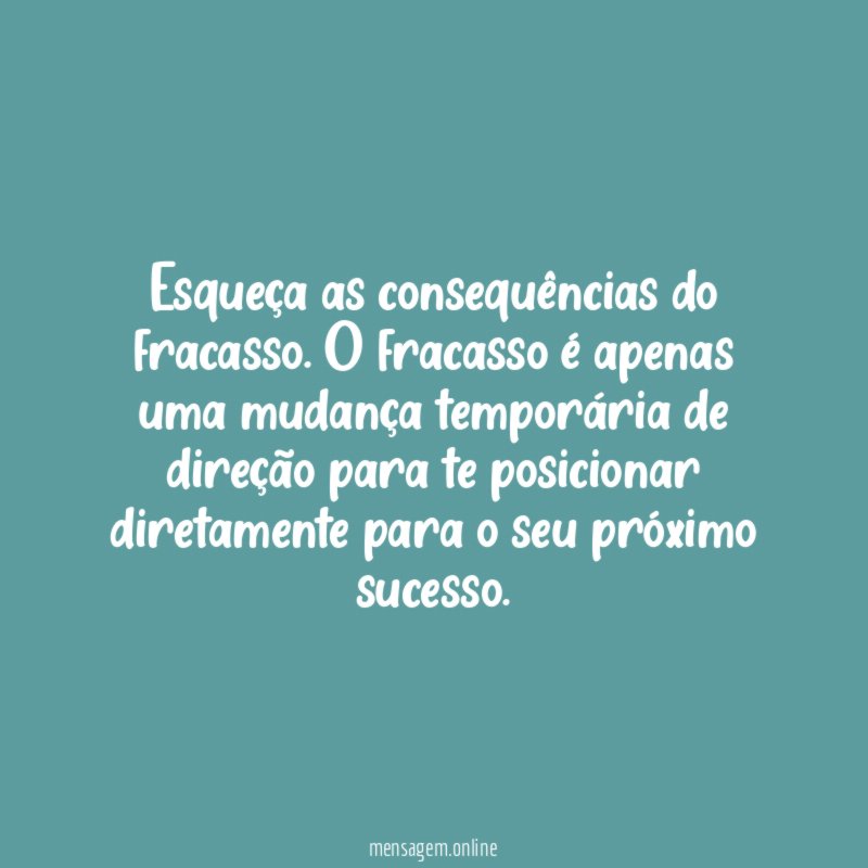 Esqueça as consequências do fracasso