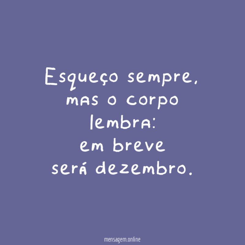Esqueço sempre