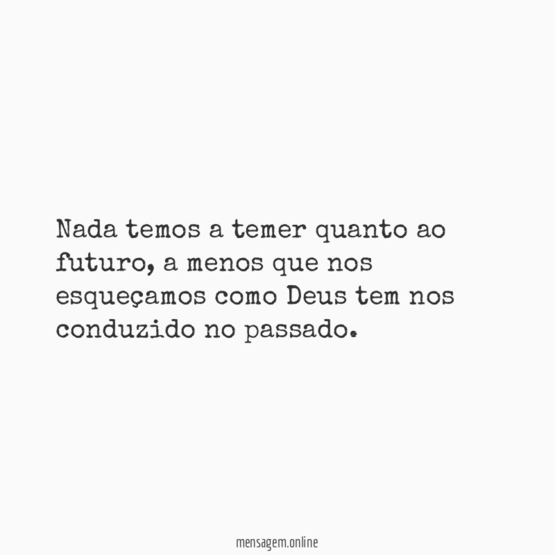Nada temos a temer quanto ao futuro
