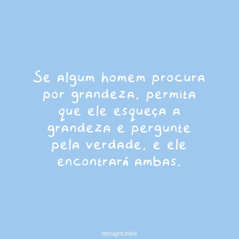 Se algum homem procura por grandeza