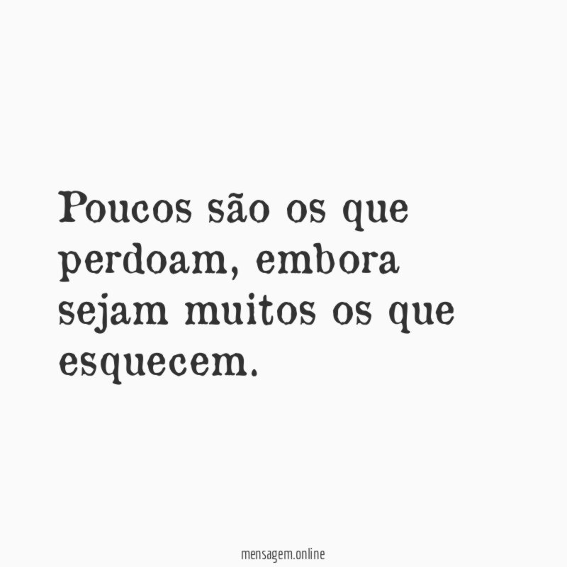 Poucos são os que perdoam