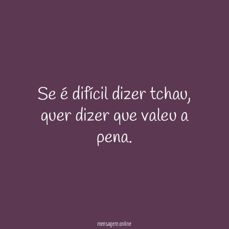 Se é difícil dizer tchau