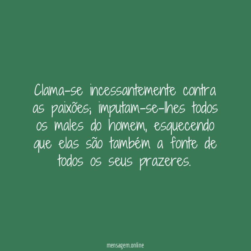 Clama-se incessantemente contra as paixões