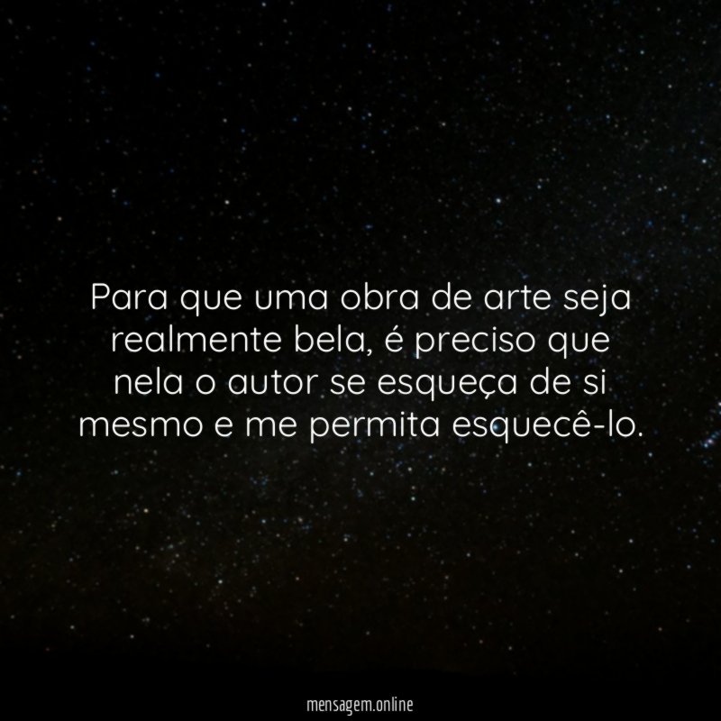 Para que uma obra de arte seja realmente bela