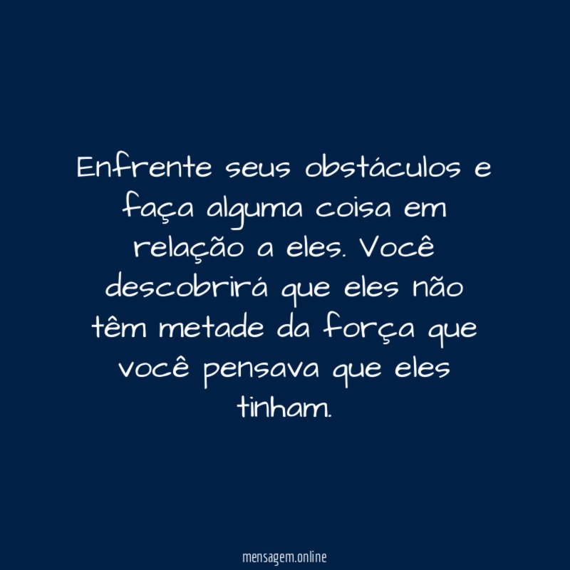 Enfrente seus obstáculos e faça alguma coisa em