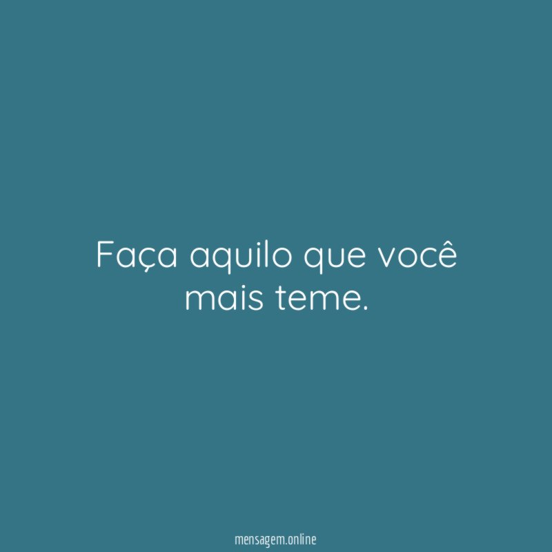 Faça aquilo que você mais teme