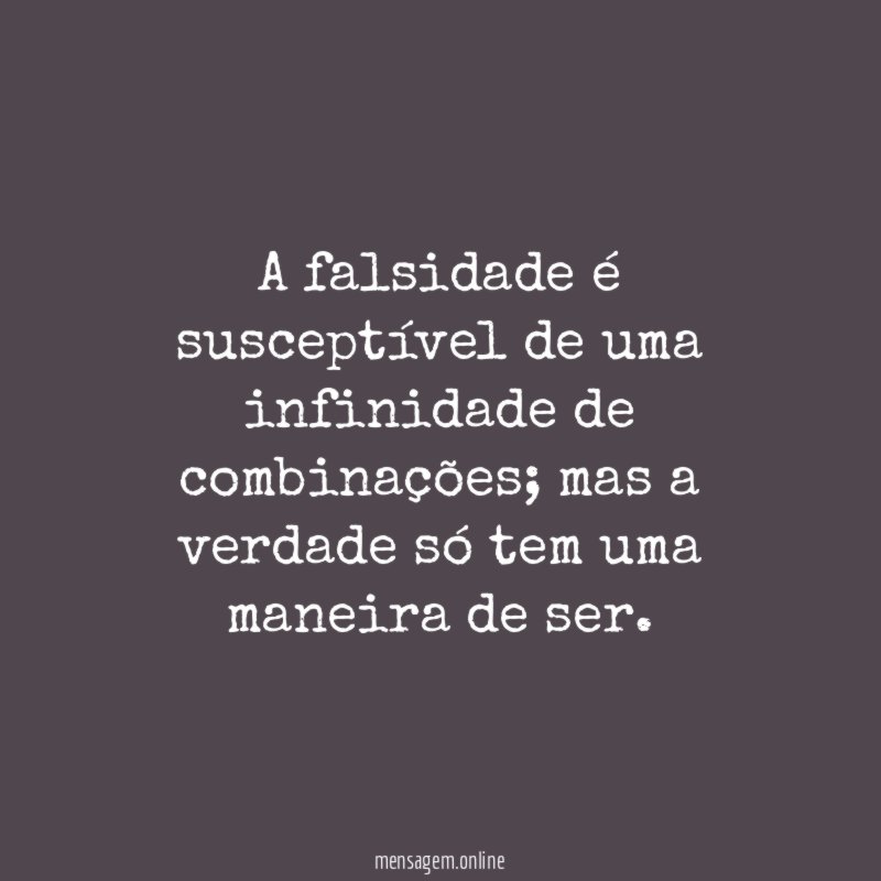 A falsidade é susceptível de uma infinidade de combinações