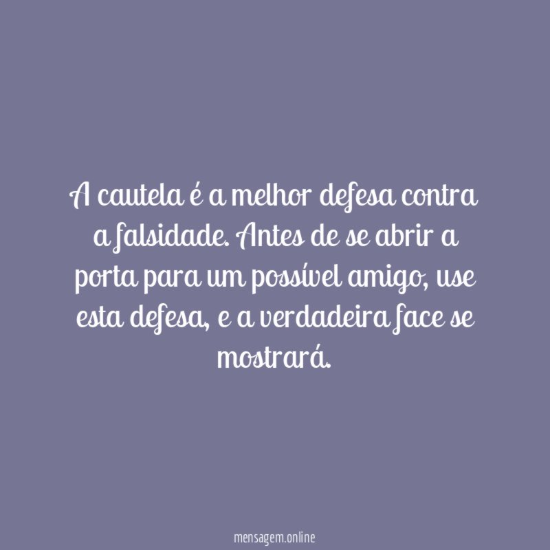 A cautela é a melhor defesa contra a falsidade