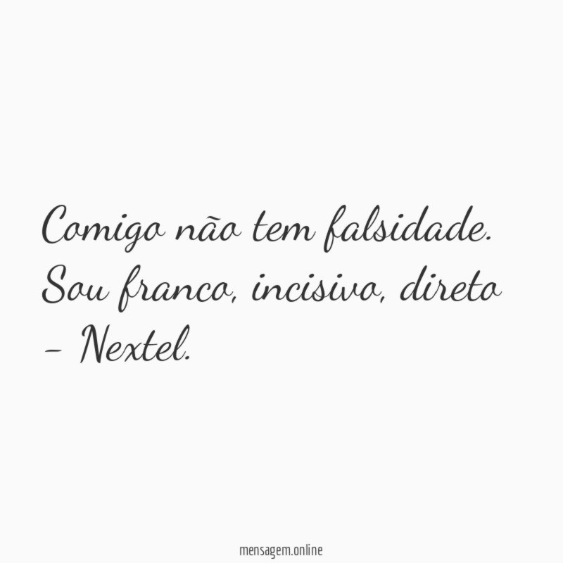 Comigo não tem falsidade