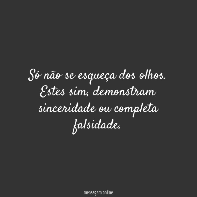 Só não se esqueça dos olhos